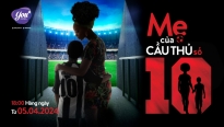'Mẹ của cầu thủ số 10': Những thước phim ấn tượng về sân cỏ và tình yêu với ‘môn thể thao vua’