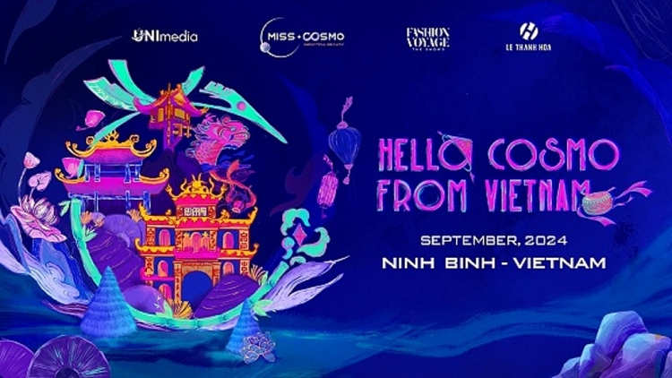 Fashion show mở màn chuỗi Festival 'Miss Cosmo 2024': 'Hello Cosmo From Vietnam' sẽ được tổ chức vào tháng 9/2024 tại Tràng An, Ninh Bình