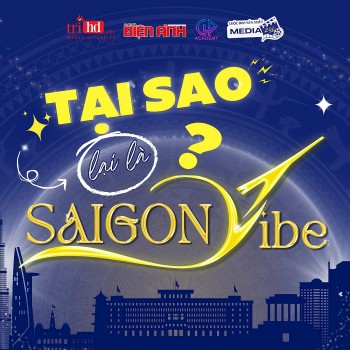 'Sài Gòn Vibe': Khi văn hóa được kể lại bằng nhịp đập của thế hệ mới