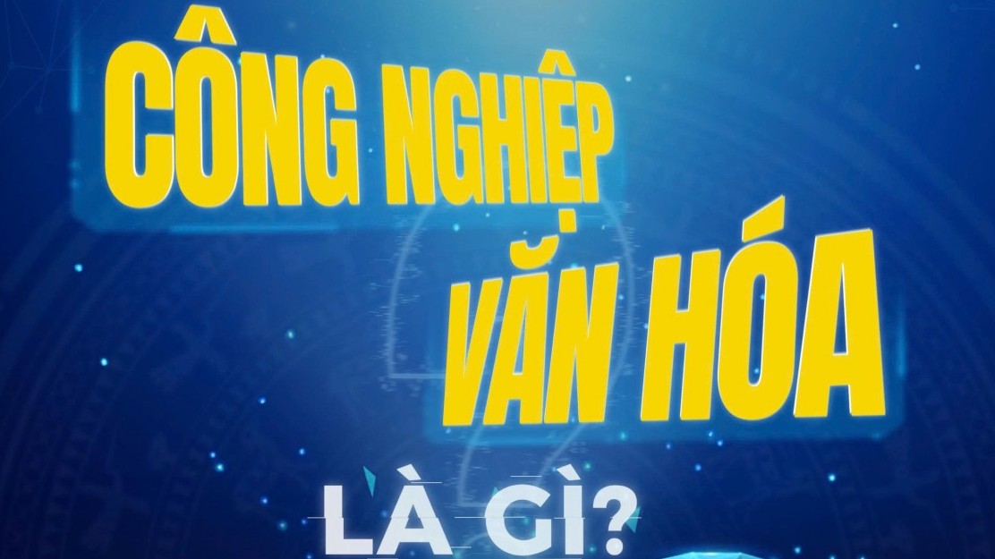 Việt Nam và sức bật mới của 6 ngành công nghiệp văn hóa mũi nhọn