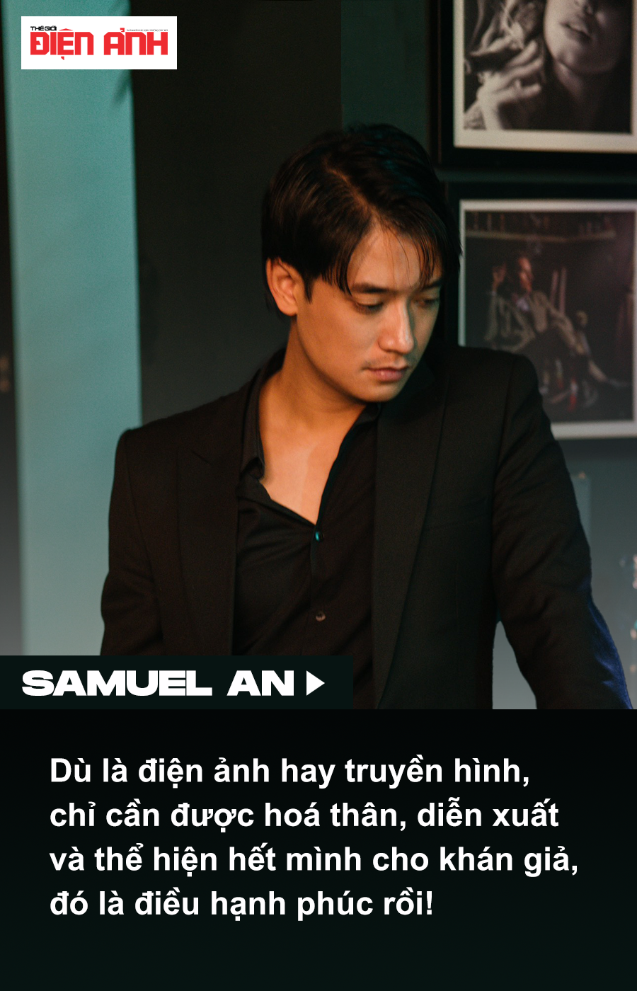 Samuel An: Nghề diễn ‘khó’ nhưng tôi không thích ‘than thở!