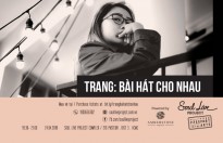 'Bài hát cho nhau': Concert đầu tiên của Trang sẽ diễn ra tại Soul Live Project Complex