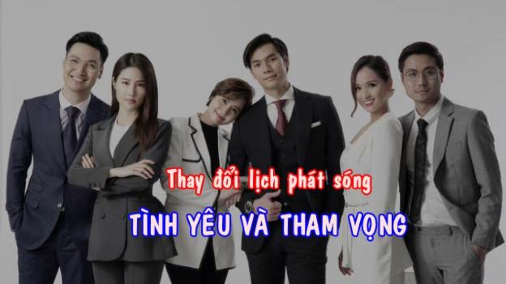 tinh yeu va tham vong thay doi lich phat song khan gia truyen hinh duoc xem 3 taptuan