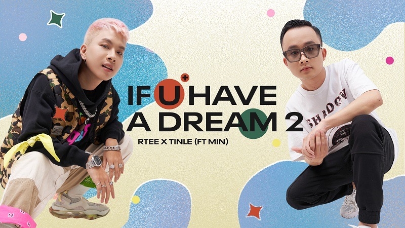 Rtee, Tinle & Min cổ vũ tinh thần chống dịch với 'If u have a dream 2'
