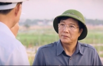 'Sinh tử' tập 29: Bí thư Nhân đi khảo sát xã Giang Kim khiến cán bộ tỉnh Việt Thanh 'hốt hoảng'
