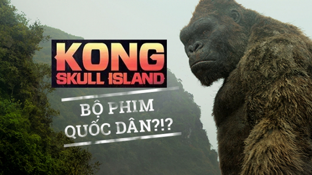kong skull island bo phim quoc dan cua nam 2017