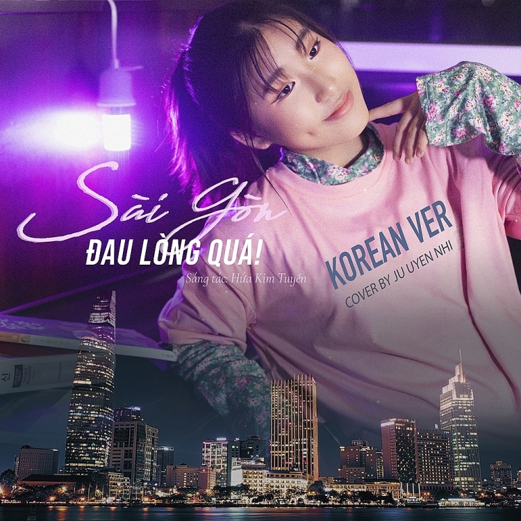 Ju Uyên Nhi: Gây bão mạng xã hội với hiện tượng cover 'Sài Gòn đau lòng quá' bằng tiếng Hàn