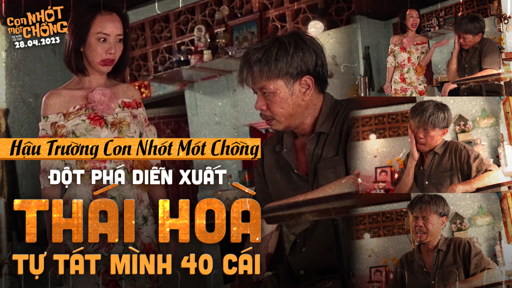 Êkip 'Con Nhót mót chồng' tiết lộ phân cảnh không có trong kịch bản khiến Thái Hòa thực hiện 'liên hoàn tát' với Thu Trang