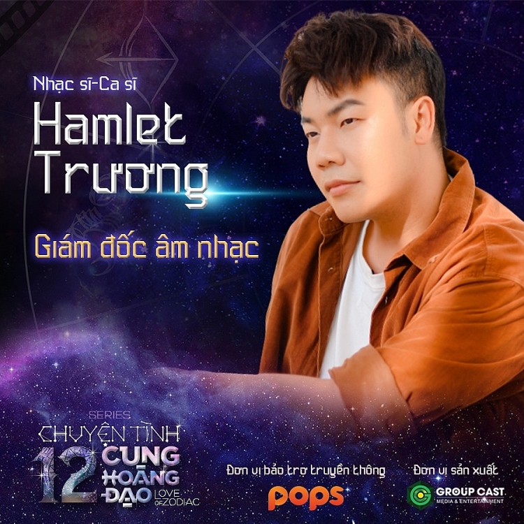 Hamlet Trương 'bắt tay' với đạo diễn Đoàn Ngọc Minh, làm giám đốc âm nhạc series phim 'Chuyện tình 12 cung hoàng đạo'