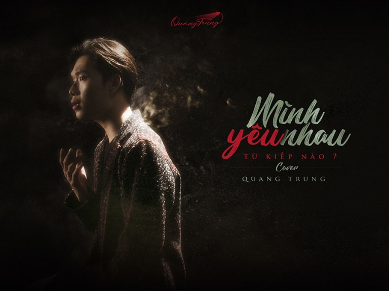 Cover MV 'Mình yêu nhau từ kiếp nào', Quang Trung 'thần thái' không kém ca sĩ chuyên nghiệp
