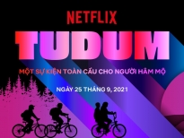 Cẩm nang 'Tudum': Sự kiện toàn cầu dành cho người hâm mộ